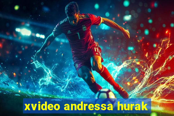 xvideo andressa hurak